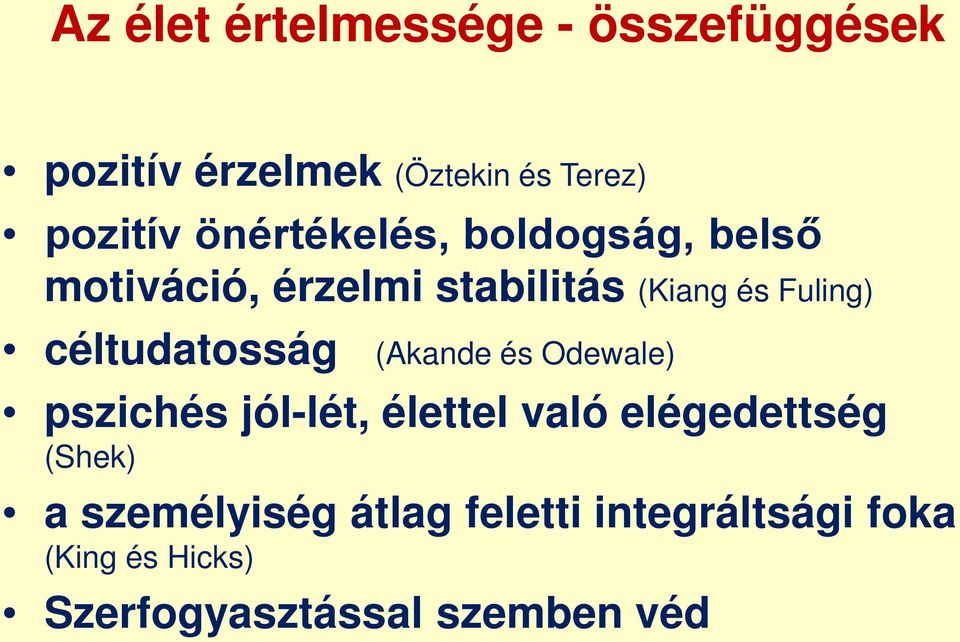 céltudatosság (Akande és Odewale) pszichés jól-lét, élettel való elégedettség