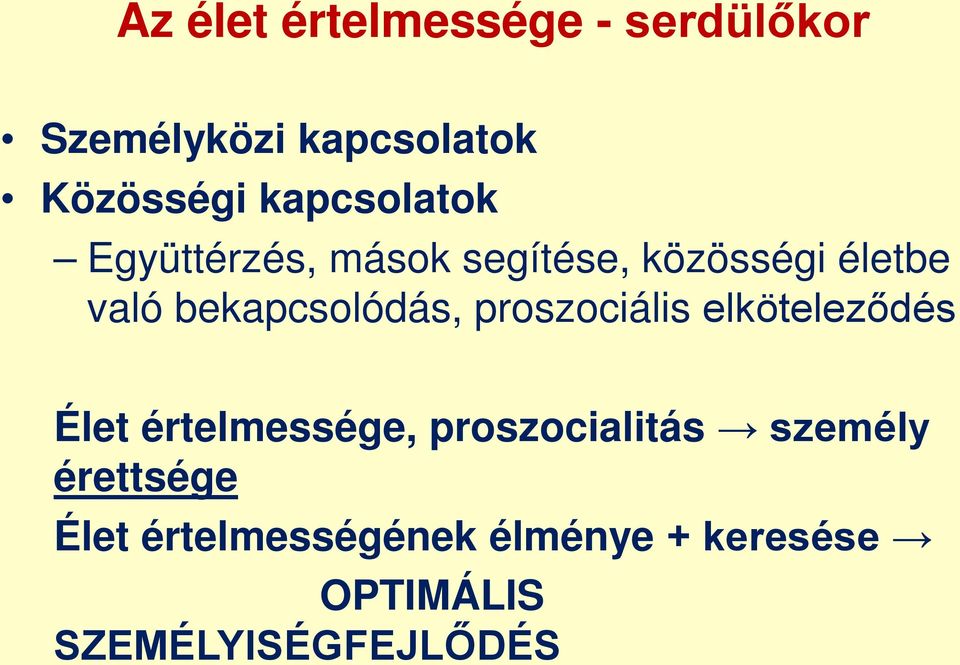 bekapcsolódás, proszociális elköteleződés Élet értelmessége,