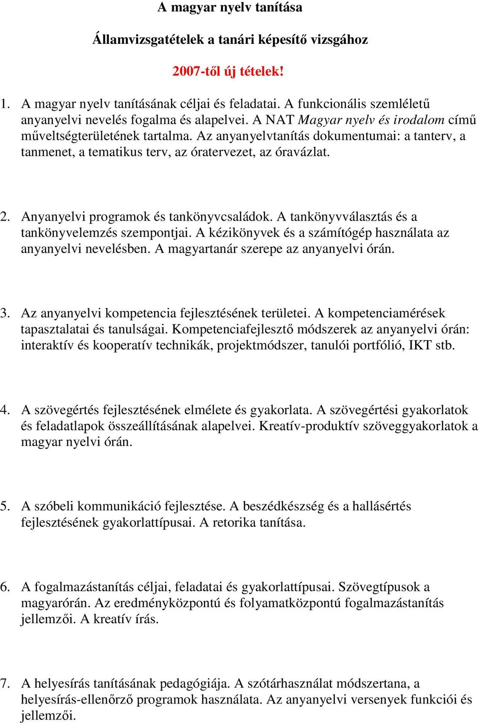 Az anyanyelvtanítás dokumentumai: a tanterv, a tanmenet, a tematikus terv, az óratervezet, az óravázlat. 2. Anyanyelvi programok és tankönyvcsaládok.