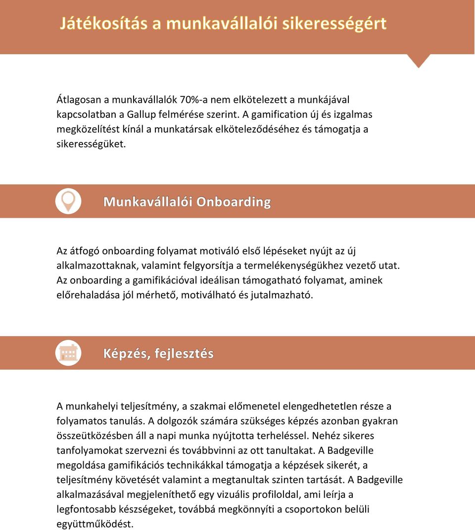 Munkavállalói Onboarding Az átfogó onboarding folyamat motiváló első lépéseket nyújt az új alkalmazottaknak, valamint felgyorsítja a termelékenységükhez vezető utat.