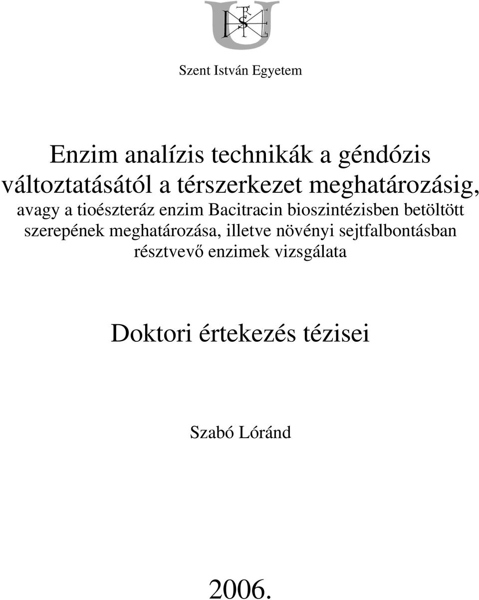 bioszintézisben betöltött szerepének meghatározása, illetve növényi