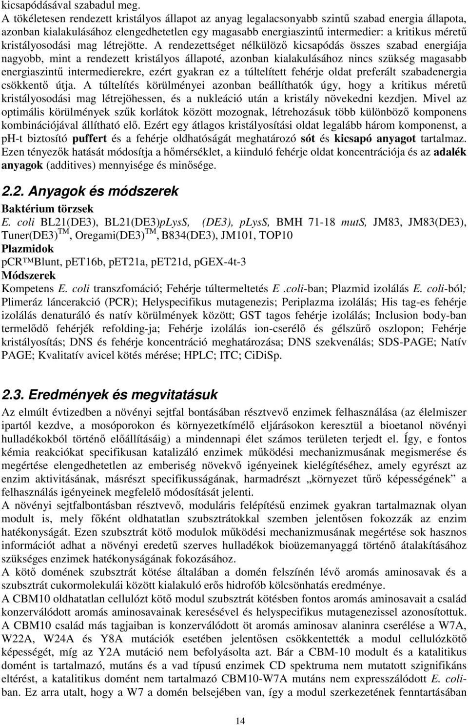 kristályosodási mag létrejötte.