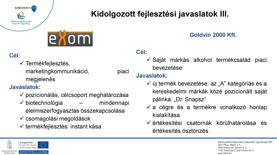 élelmiszerfogyasztás összekapcsolása csomagolási megoldások termékfejlesztés: instant kása Saját márkás alkohol termékcsalád piaci