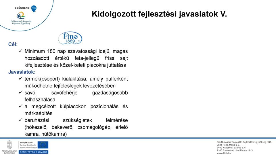 közel-keleti piacokra juttatása termék(csoport) kialakítása, amely pufferként működhetne tejfeleslegek
