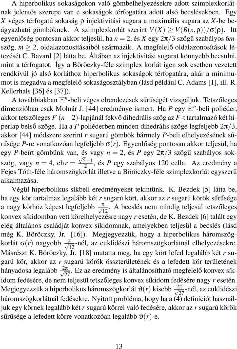 Itt egyenlőség pontosan akkor teljesül, ha n = 2, és X egy 2π/3 szögű szabályos 6mszög, m 2, oldalazonosításaiból származik. A megfelelő oldalazonosítások létezését C. Bavard [2] látta be.