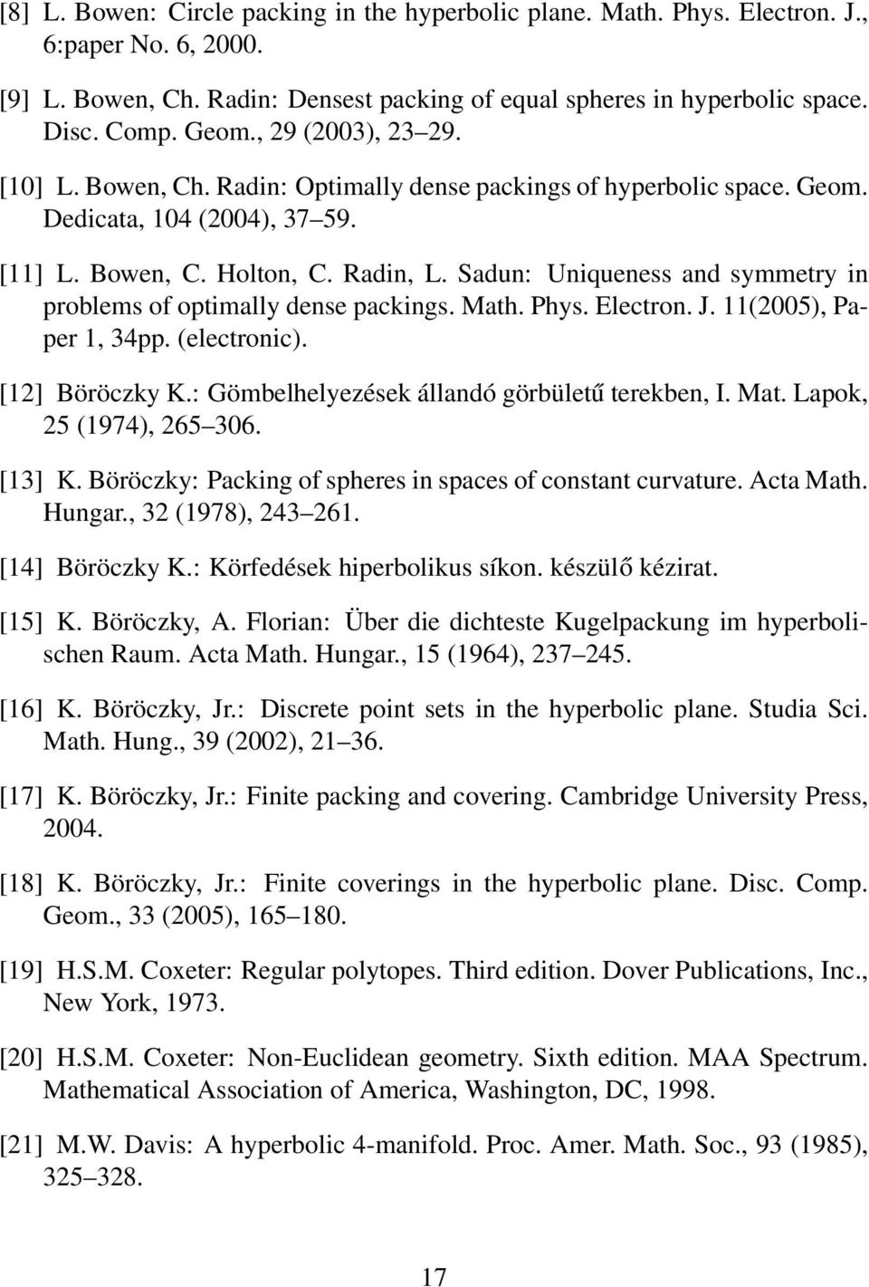 Sadun: Uniqueness and symmetry in problems of optimally dense packings. Math. Phys. Electron. J. 11(2005), Paper 1, 34pp. (electronic). [12] Böröczky K.