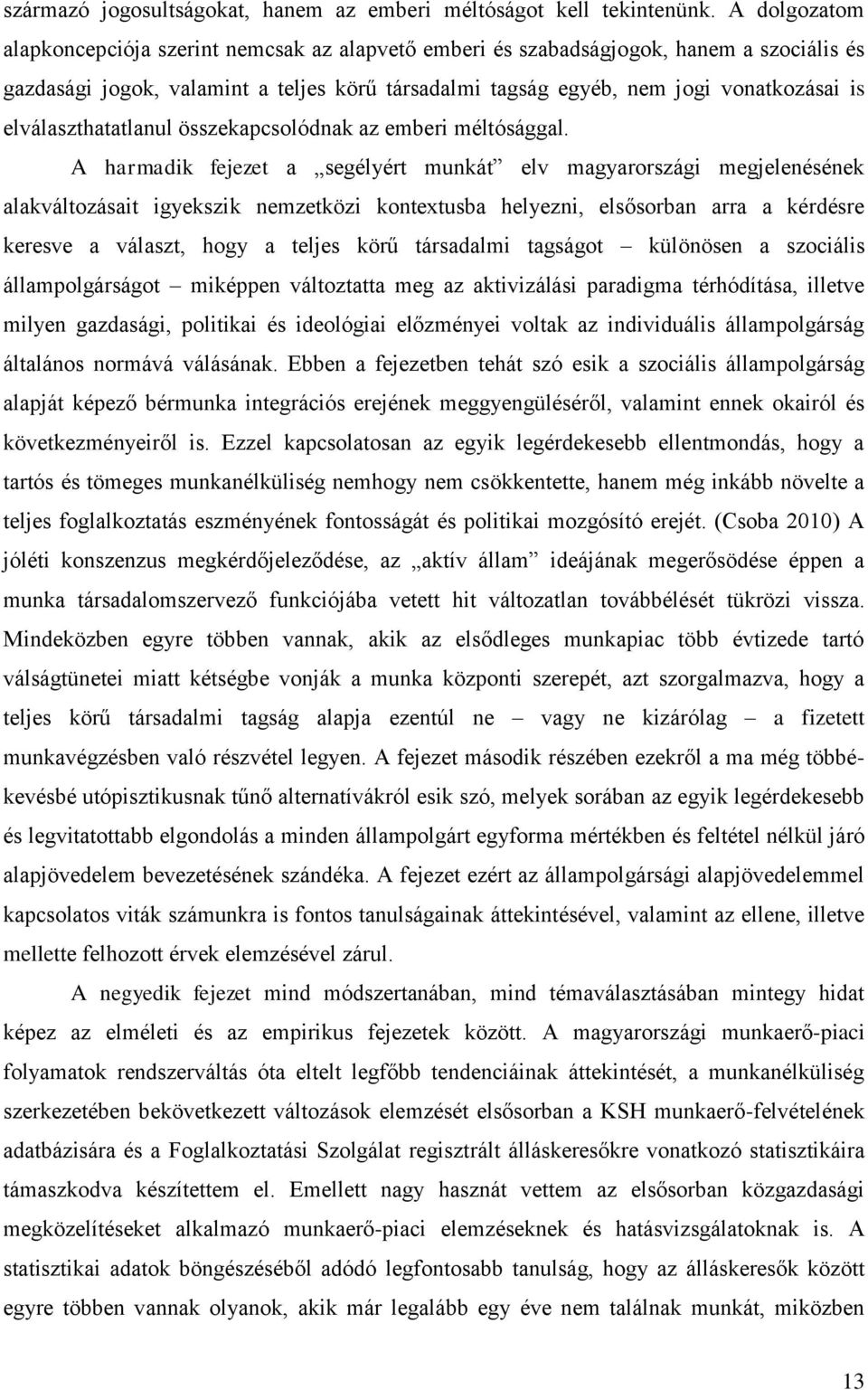 elválaszthatatlanul összekapcsolódnak az emberi méltósággal.