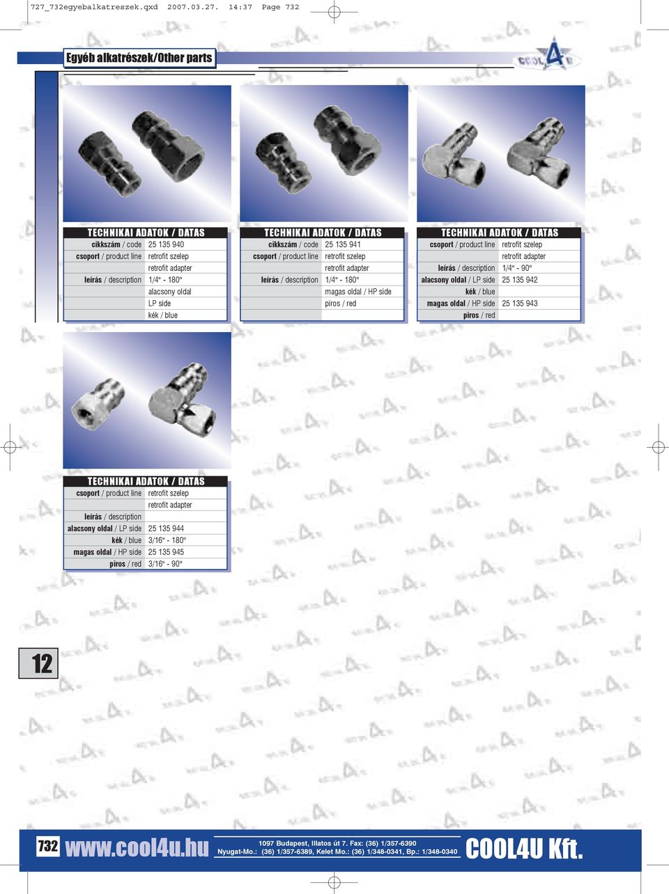 retrofit szelep 1/4" - 90 alacsony oldal / LP side 25 135 942 kék / blue magas oldal / HP side 25 135 943 piros / red