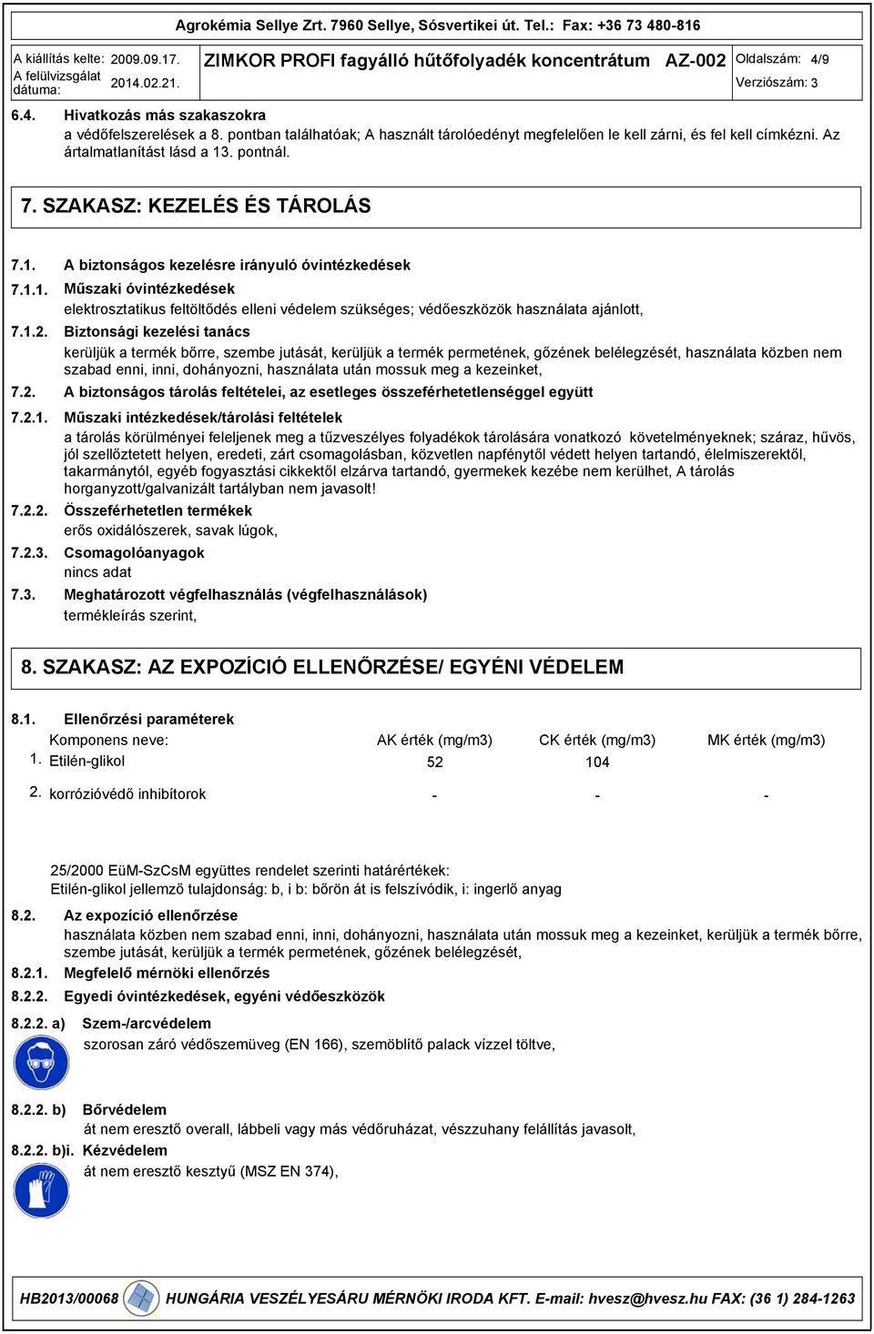 pontnál. 7. SZAKASZ: KEZELÉS ÉS TÁROLÁS 7.1. 7.1.1. 7.1.2. 7.2. 7.2.1. 7.2.2. 7.2.3.
