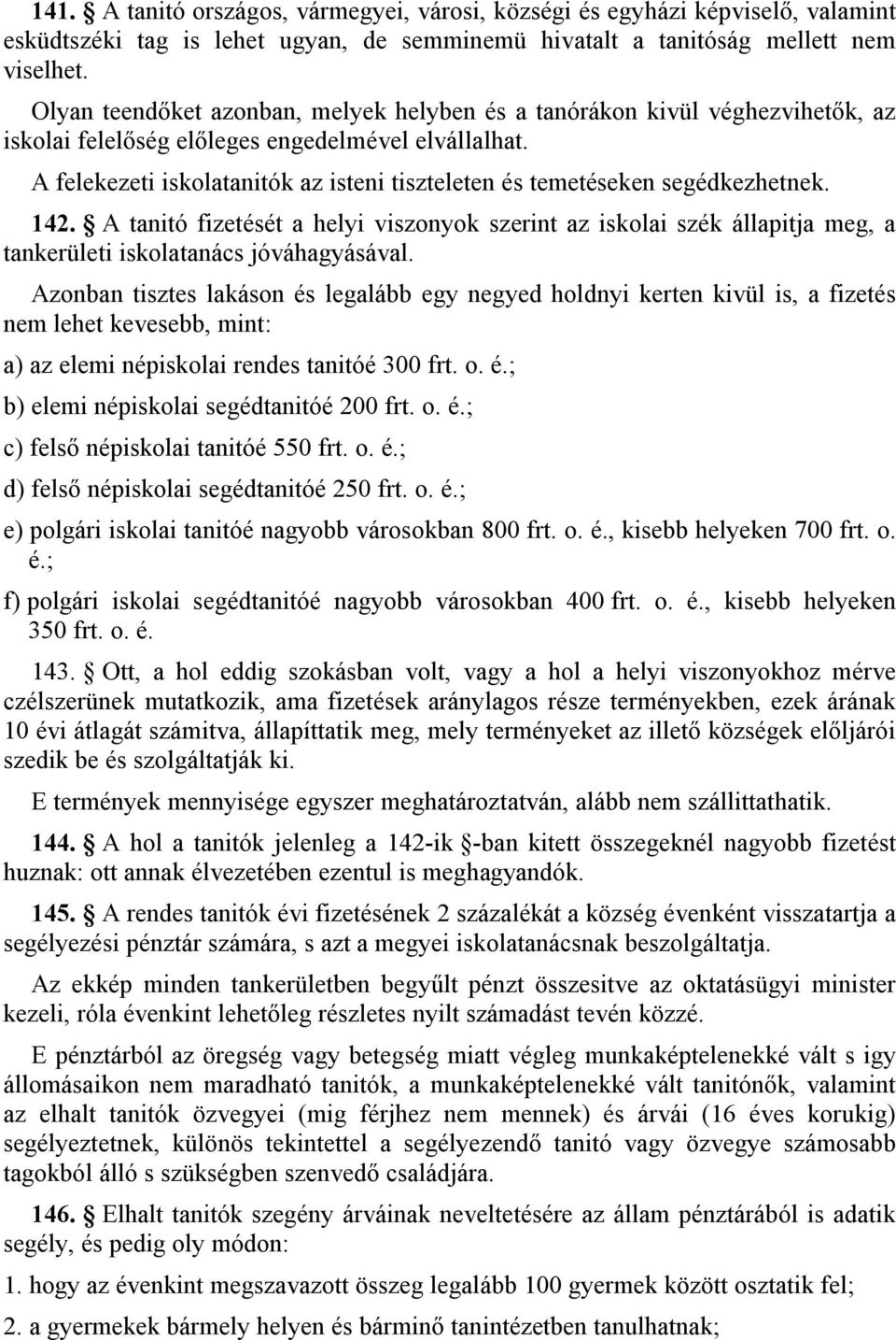 A felekezeti iskolatanitók az isteni tiszteleten és temetéseken segédkezhetnek. 142.