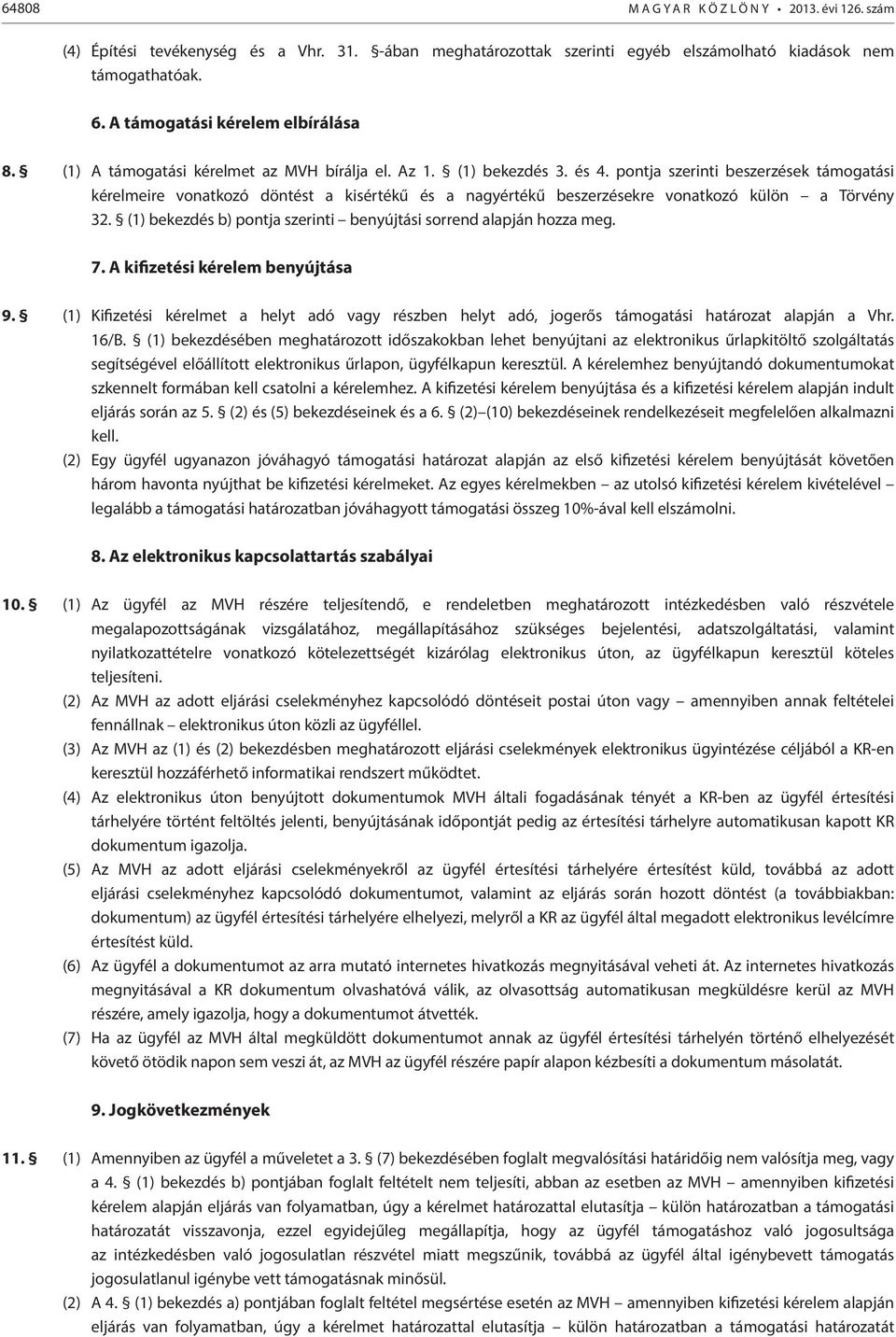 pontja szerinti beszerzések támogatási kérelmeire vonatkozó döntést a kisértékű és a nagyértékű beszerzésekre vonatkozó külön a Törvény 32.