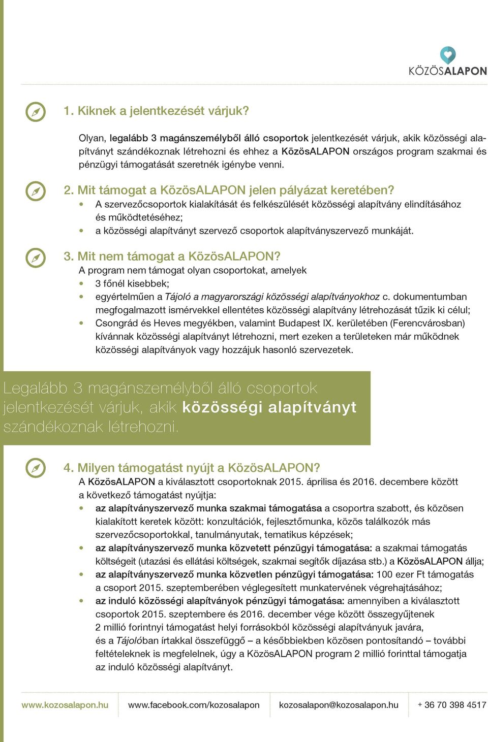 szeretnék igénybe venni. 2. Mit támogat a KözösALAPON jelen pályázat keretében?