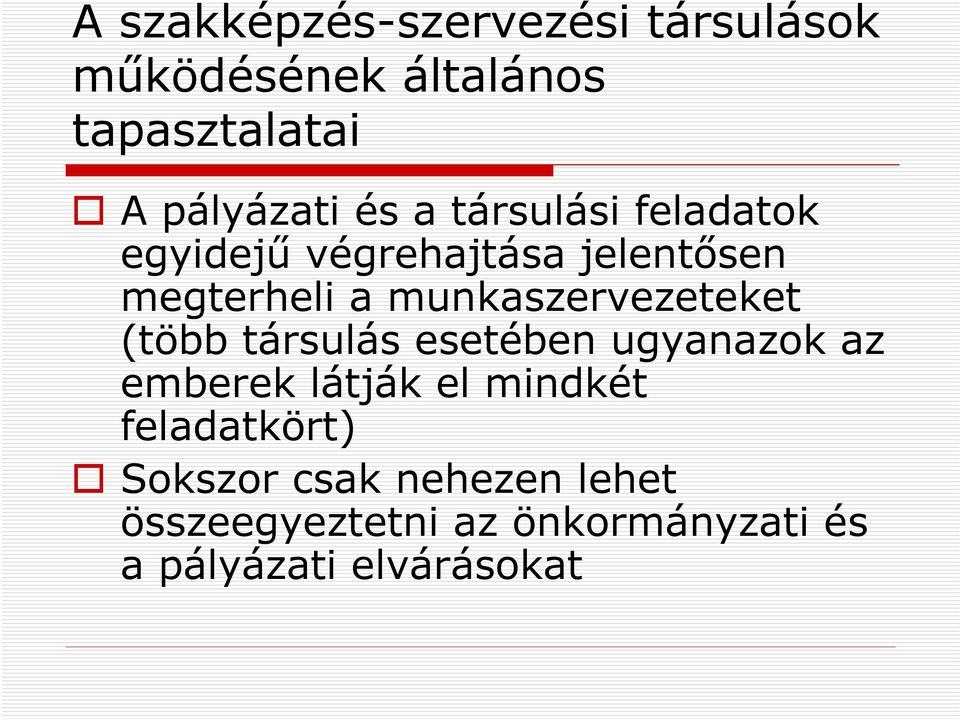 munkaszervezeteket (több társulás esetében ugyanazok az emberek látják el mindkét