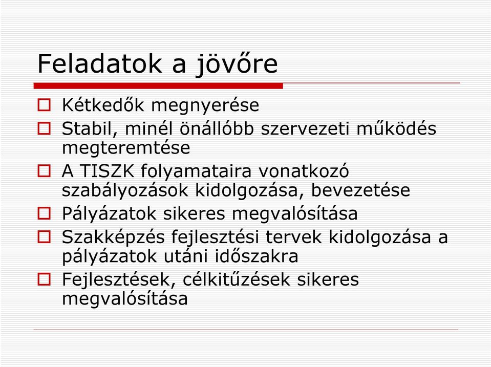 bevezetése Pályázatok sikeres megvalósítása Szakképzés fejlesztési tervek