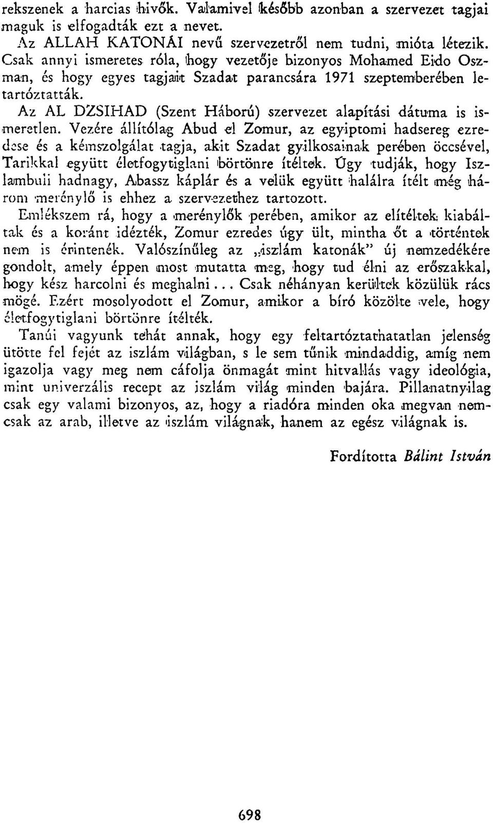 Az AL DZSIHAD (Szent Háború) szervezet alapítási dátuma is ismeretlen.