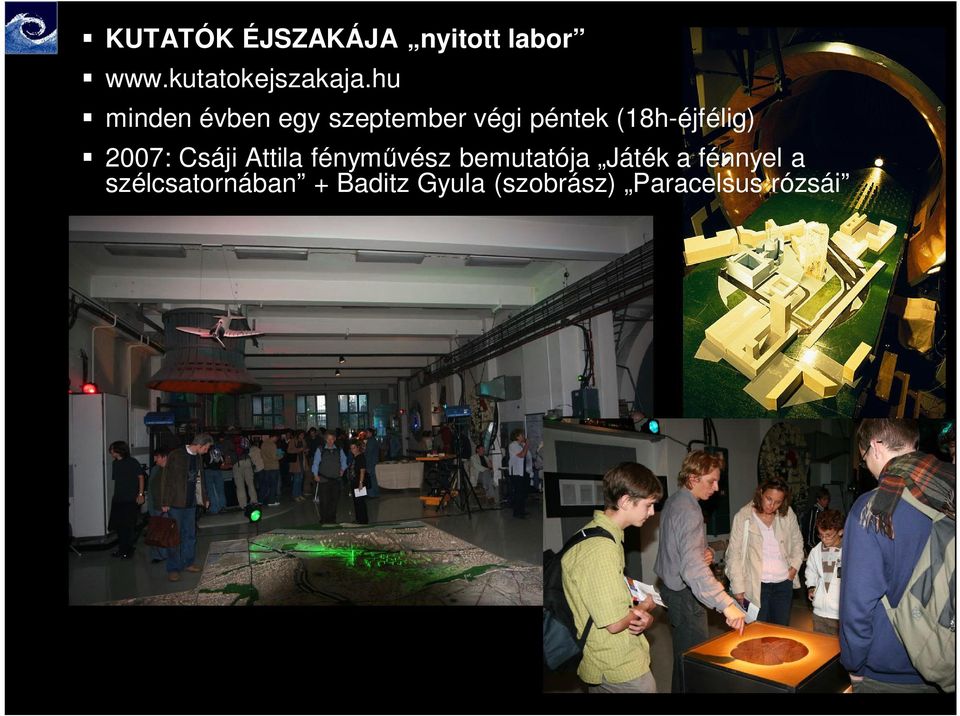 2007: Csáji Attila fényművész bemutatója Játék a fénnyel