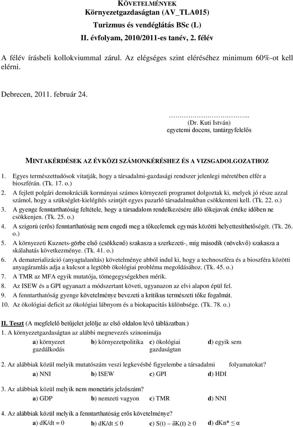 Kuti István) egyetemi docens, tantárgyfelelős MINTAKÉRDÉSEK AZ ÉVKÖZI SZÁMONKÉRÉSHEZ ÉS A VIZSGADOLGOZATHOZ 1.