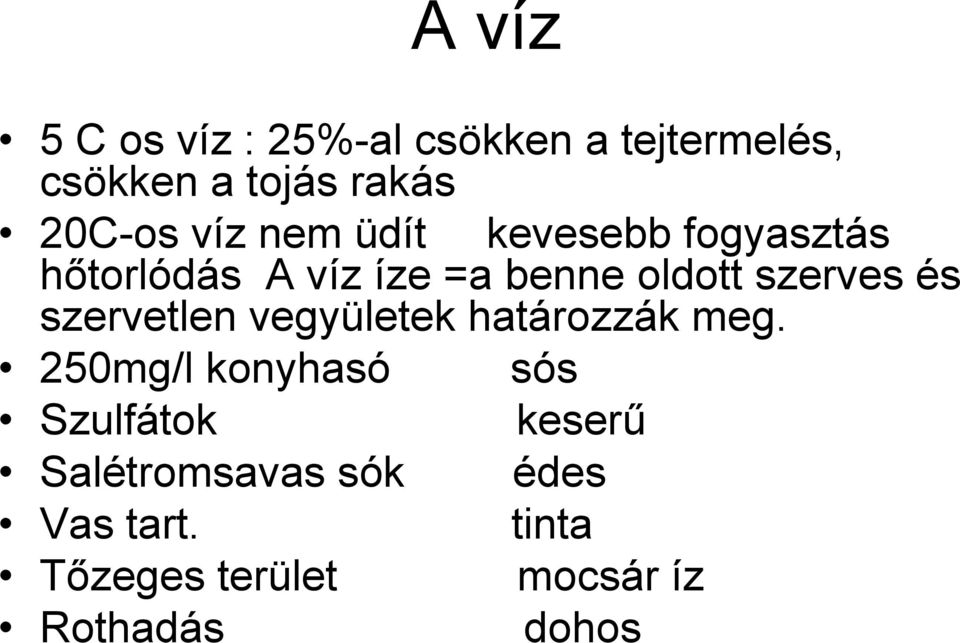 és szervetlen vegyületek határozzák meg.