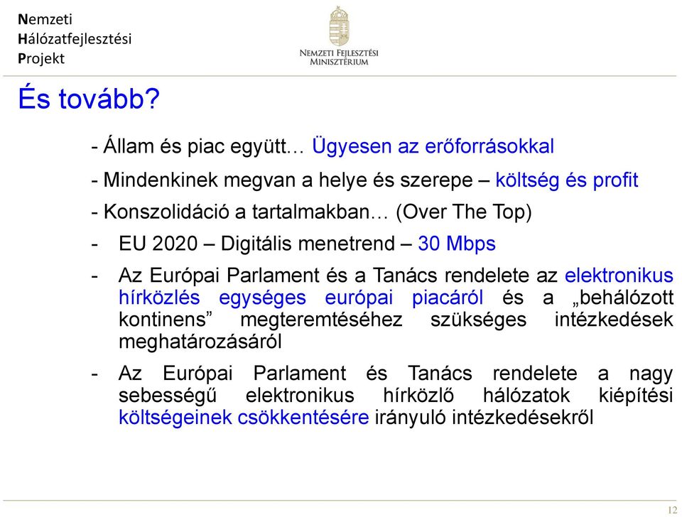 tartalmakban (Over The Top) - EU 2020 Digitális menetrend 30 Mbps - Az Európai Parlament és a Tanács rendelete az elektronikus