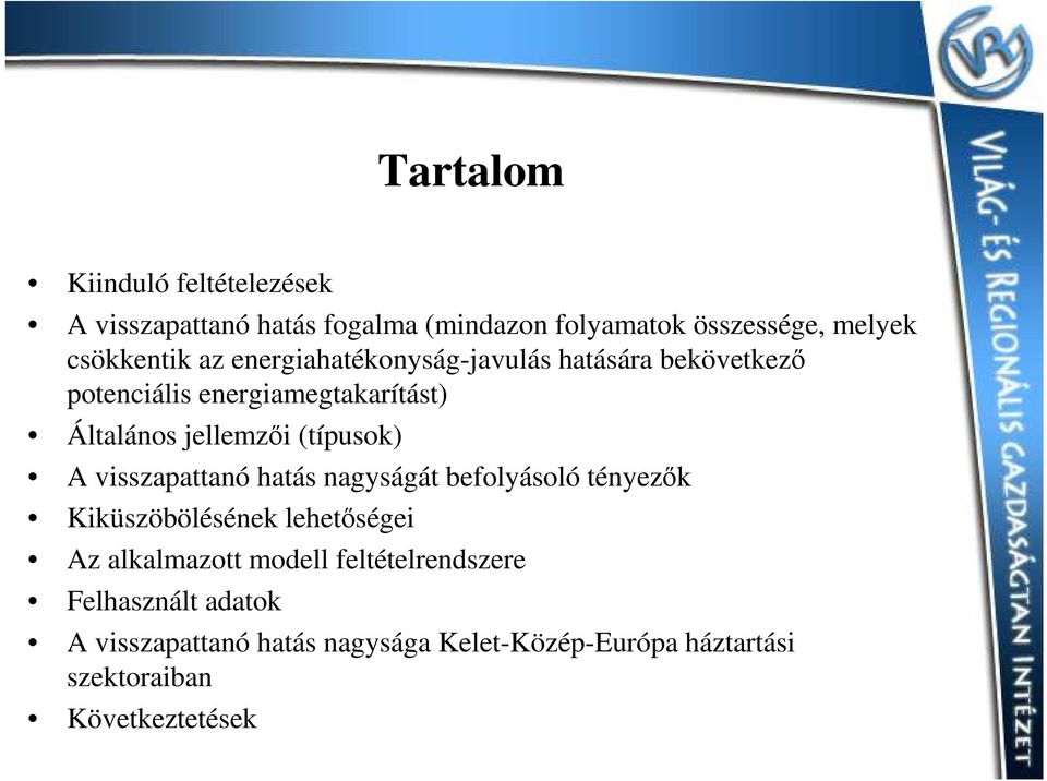 A visszapattanó hatás nagyságát befolyásoló tényezők Kiküszöbölésének lehetőségei Az alkalmazott modell