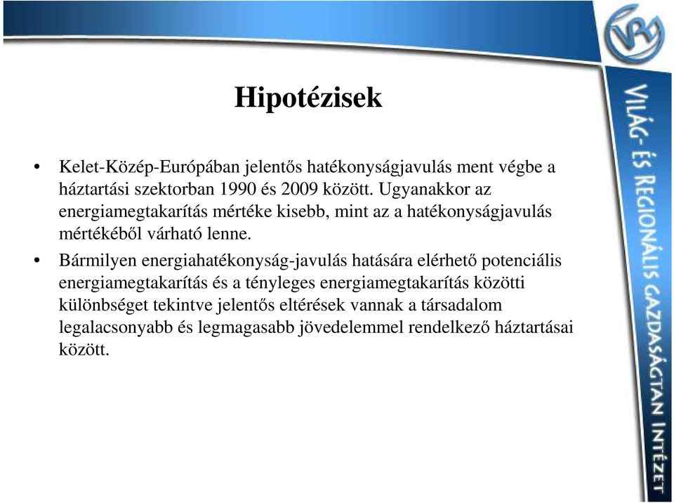 Bármilyen energiahatékonyság-javulás hatására elérhető potenciális energiamegtakarítás és a tényleges energiamegtakarítás