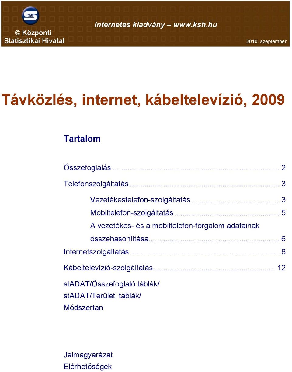 .. 3 Vezetékestelefon-szolgáltatás... 3 Mobiltelefon-szolgáltatás.