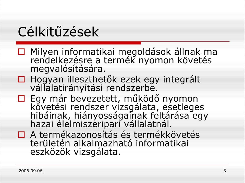 Egy már bevezetett, működő nyomon követési rendszer vizsgálata, esetleges hibáinak, hiányosságainak