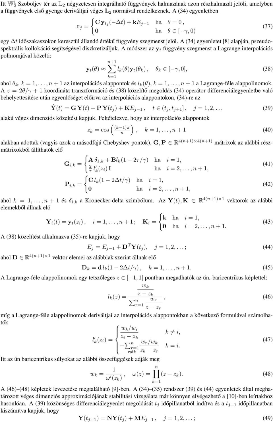 A (34 egyenletet [8] alapján, pszeudospektrális kollokáció segítségével diszkretizáljuk.