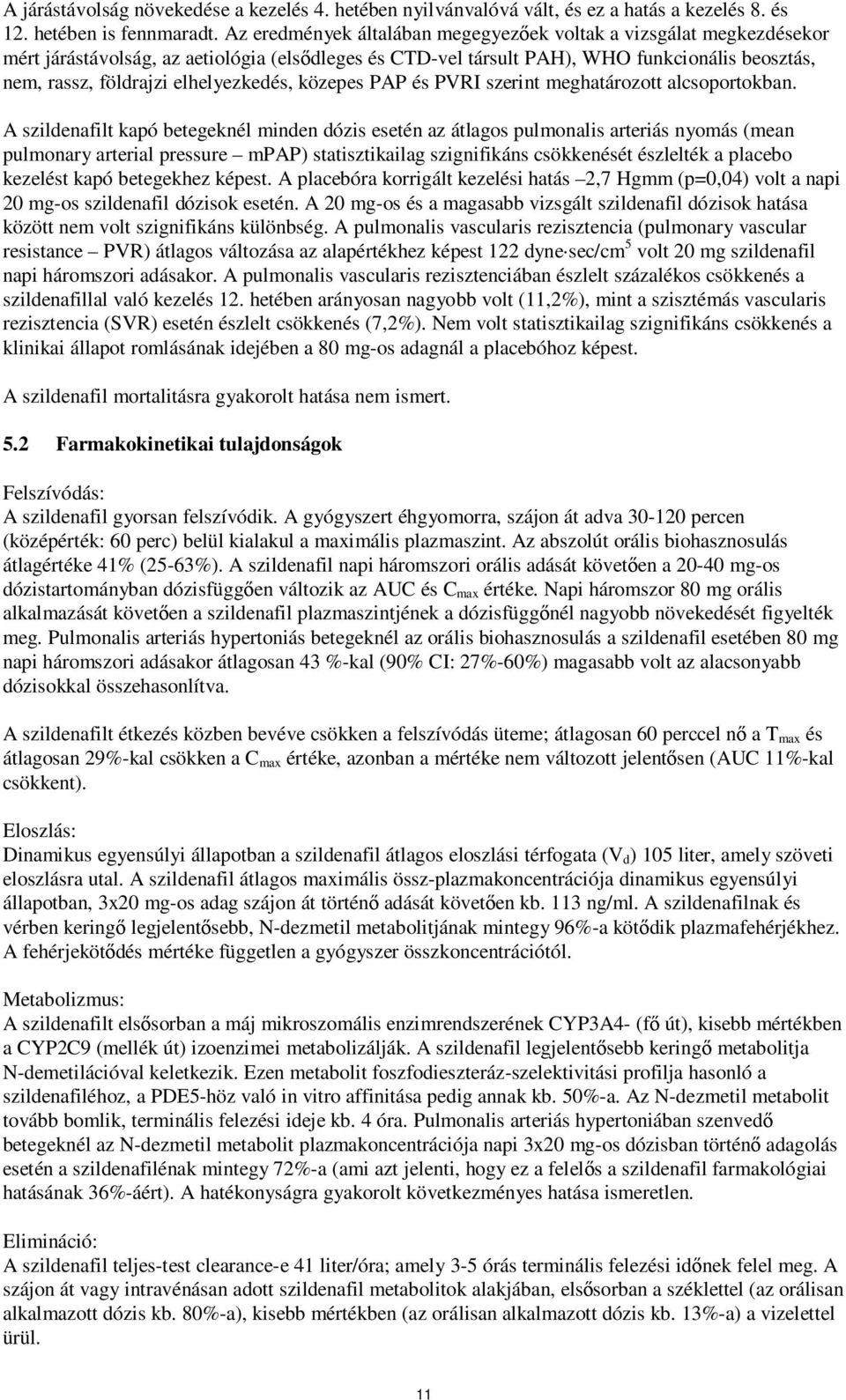 elhelyezkedés, közepes PAP és PVRI szerint meghatározott alcsoportokban.