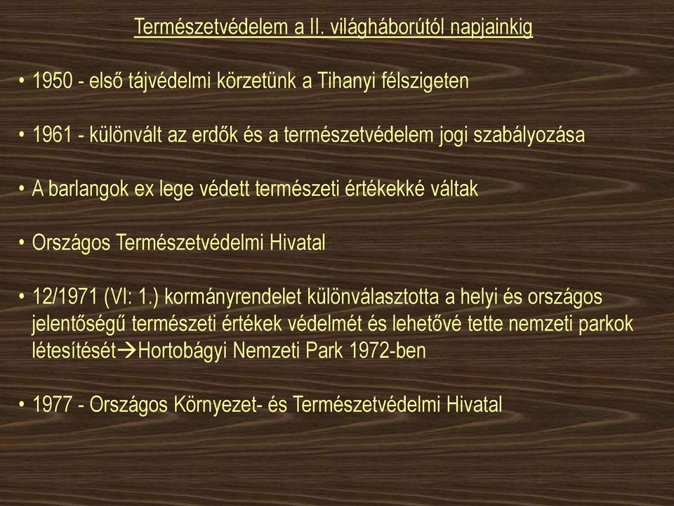 természetvédelem jogi szabályozása A barlangok ex lege védett természeti értékekké váltak Országos Természetvédelmi Hivatal