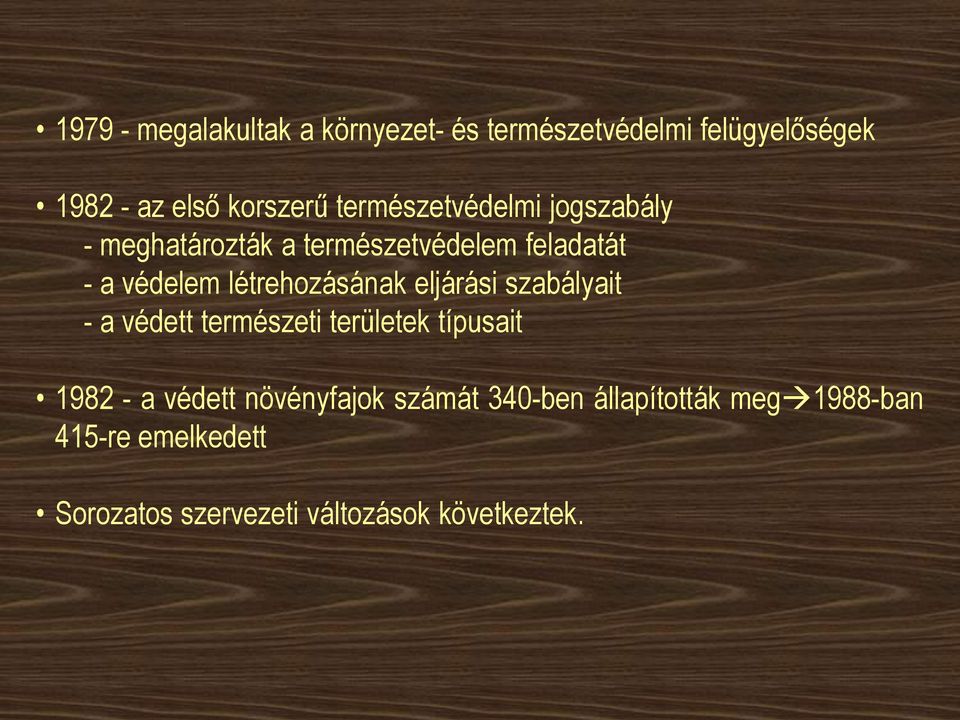 létrehozásának eljárási szabályait - a védett természeti területek típusait 1982 - a védett