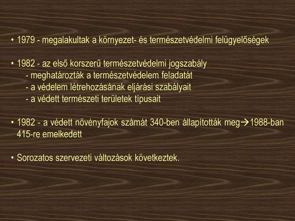 létrehozásának eljárási szabályait - a védett természeti területek típusait 1982 - a védett