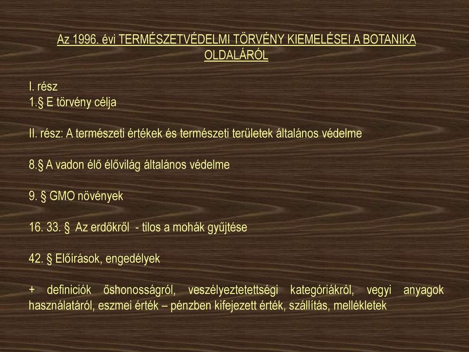 GMO növények 16. 33. Az erdőkről - tilos a mohák gyűjtése 42.