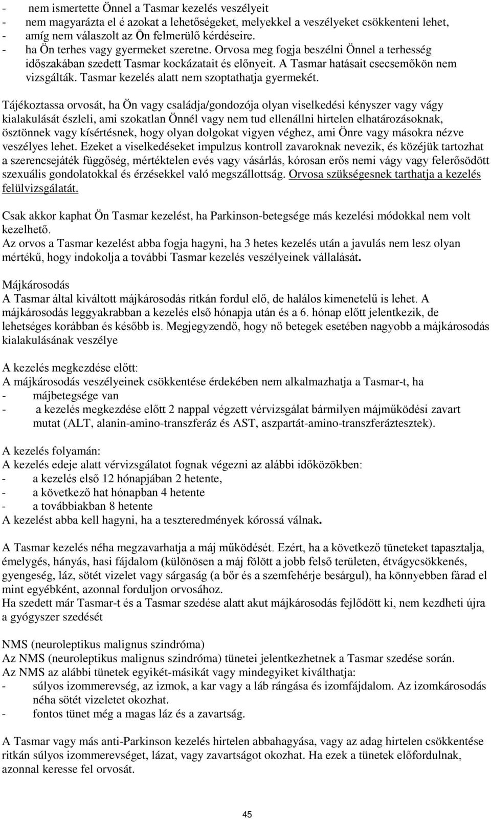Tasmar kezelés alatt nem szoptathatja gyermekét.