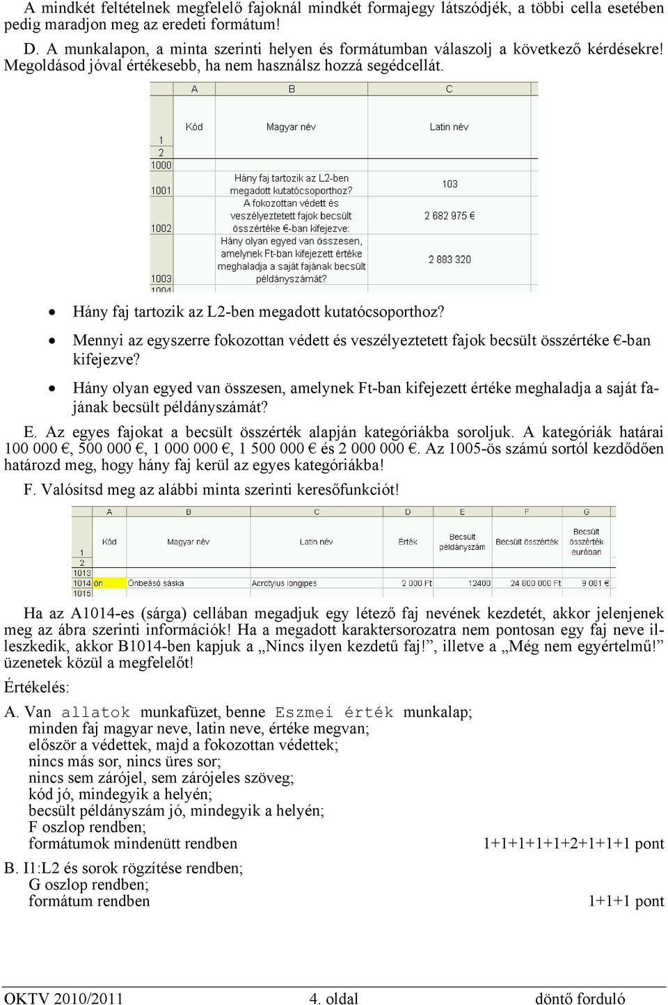 Hány faj tartozik az L2-ben megadott kutatócsoporthoz? Mennyi az egyszerre fokozottan védett és veszélyeztetett fajok becsült összértéke -ban kifejezve?