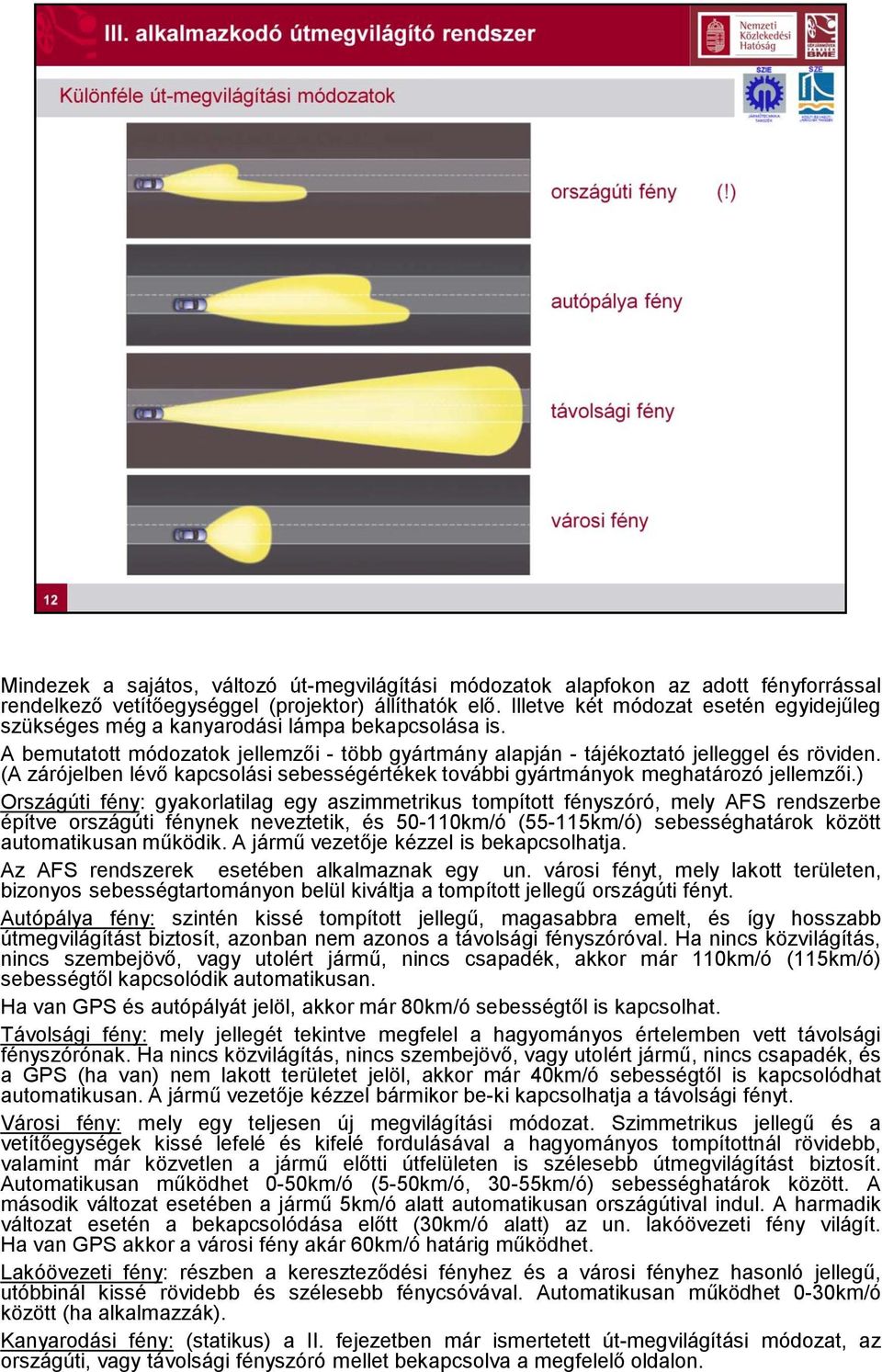 Elöljáróban hangsúlyozandó, hogy az ismertetésre kerülő korszerű  útmegvilágító berendezések a különböző gyártmányú, valamint azonos  gyártmányon - PDF Free Download