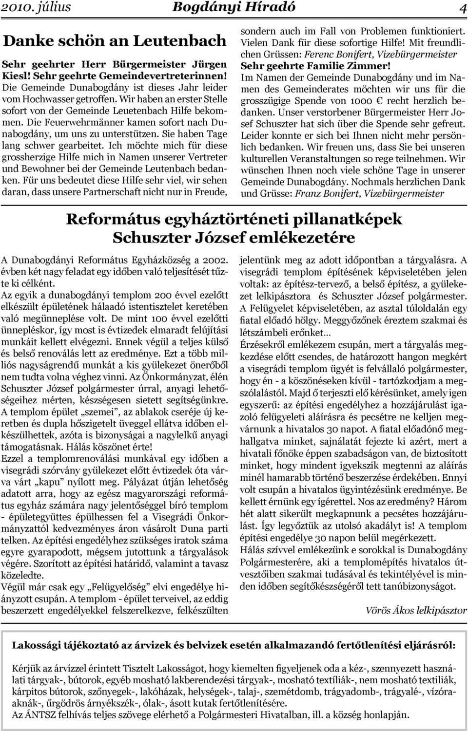 Ich möchte mich für diese grossherzige Hilfe mich in Namen unserer Vertreter und Bewohner bei der Gemeinde Leutenbach bedanken.