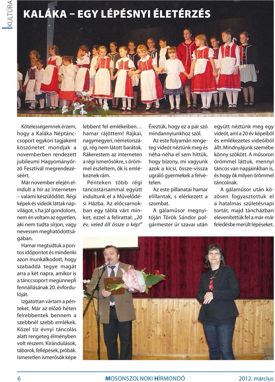 Régi képek és videók láttak napvilágot, s ha jól gondolom, nem én voltam az egyetlen, aki nem tudta sírjon, vagy nevessen meghatódottságában.