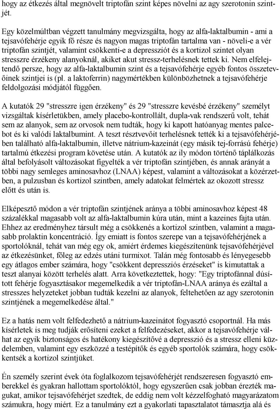 csökkenti-e a depressziót és a kortizol szintet olyan stresszre érzékeny alanyoknál, akiket akut stressz-terhelésnek tettek ki.