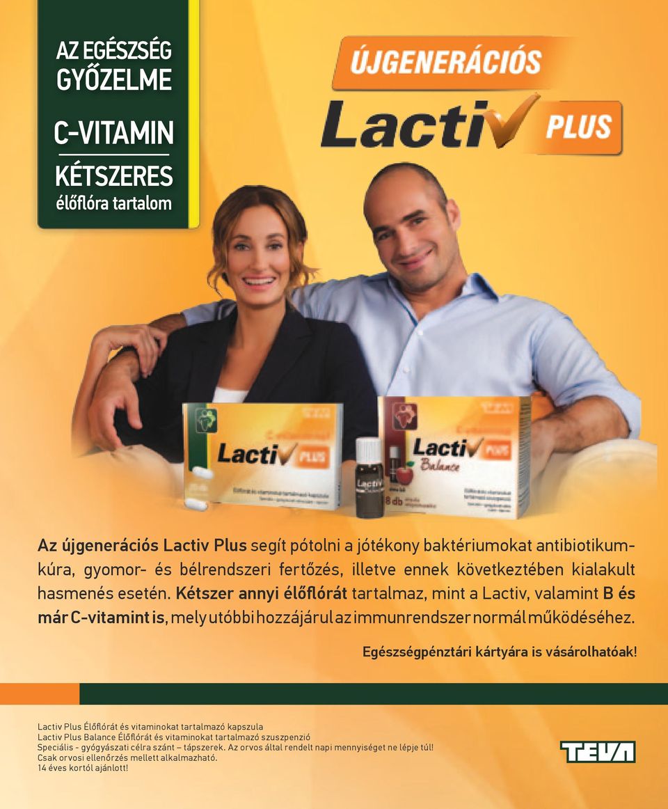 Kétszer annyi élőflórát tartalmaz, mint a Lactiv, valamint B és már C-vitamint is, mely utóbbi hozzájárul az immunrendszer normál működéséhez.