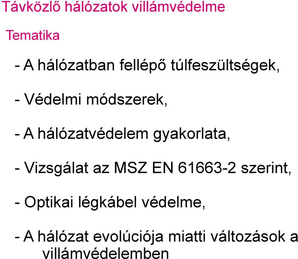 gyakorlata, - Vizsgálat az MSZ EN 61663-2 szerint, - Optikai