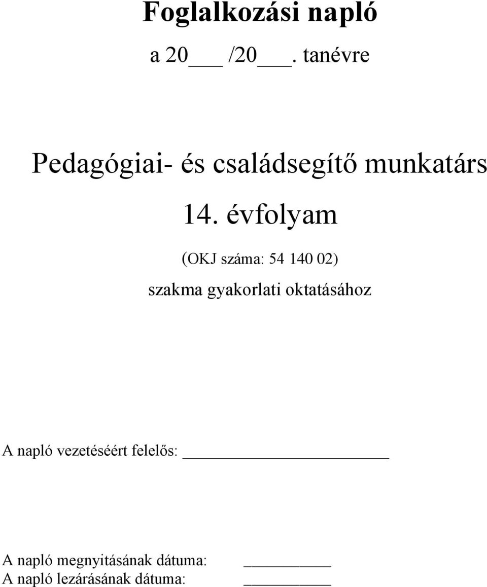 évfolyam (OKJ száma: 54 140 02) szakma gyakorlati