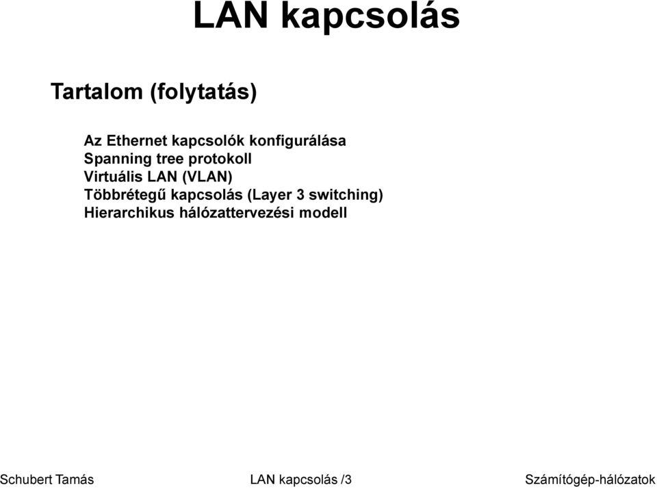 Virtuális LAN (VLAN) Többrétegű kapcsolás (Layer 3