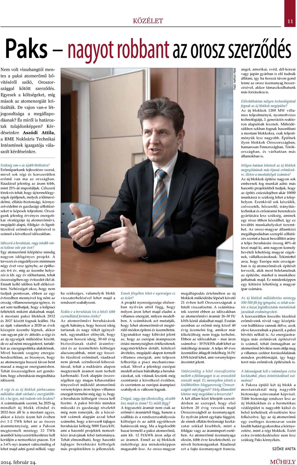 Kérdéseinkre Aszódi Attila, a BME Nukleáris Technikai Intézetének igazgatója válaszolt kérdéseinkre.