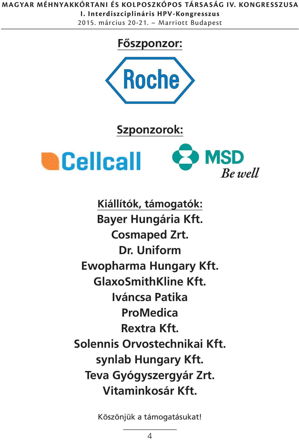 Iváncsa Patika ProMedica Rextra Kft. Solennis Orvostechnikai Kft.