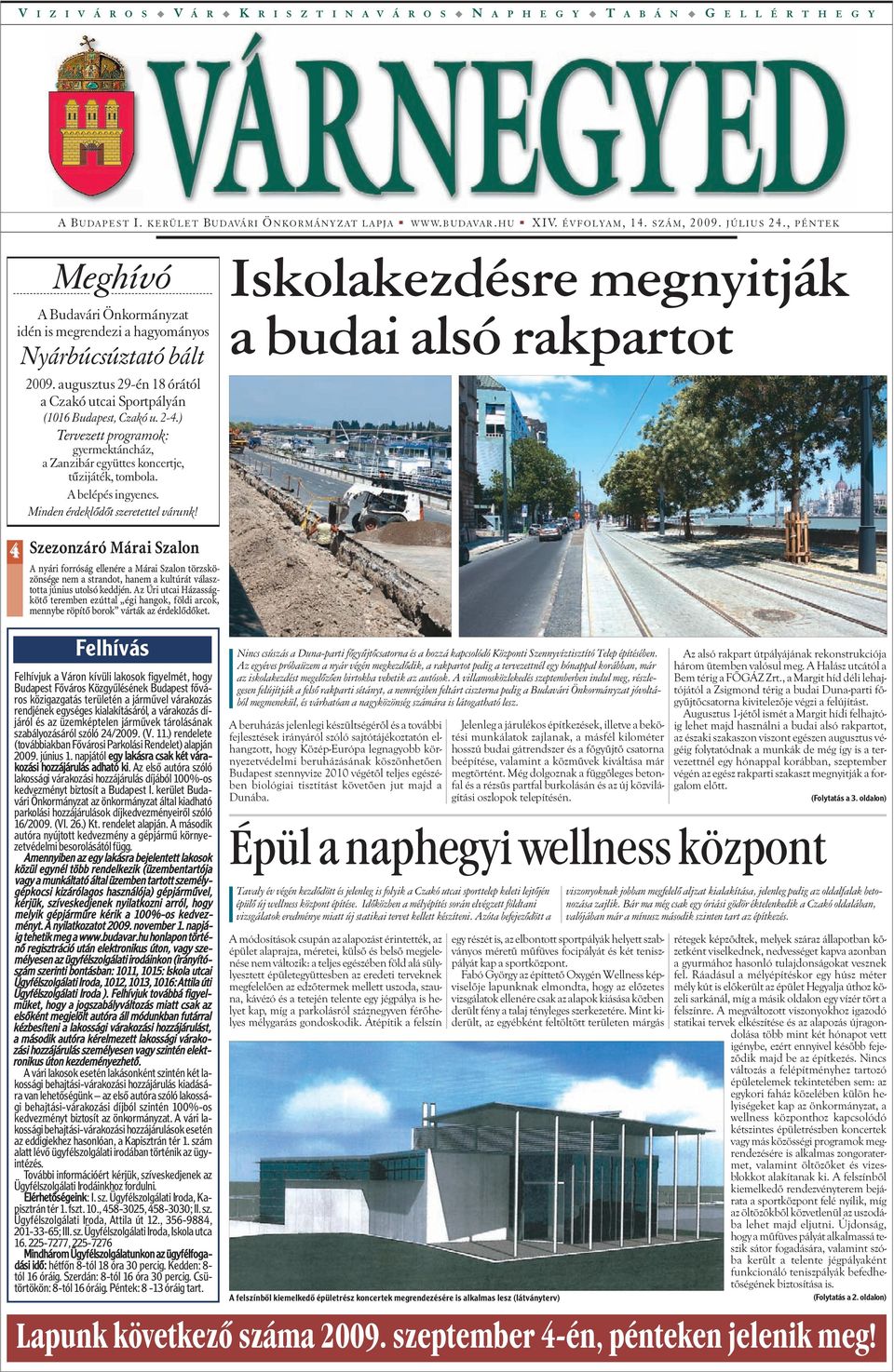 ) Tervezett programok: gyermektáncház, a Zanzibár együttes koncertje, tûzijáték, tombola. A belépés ingyenes. Minden érdeklõdõt szeretettel várunk!