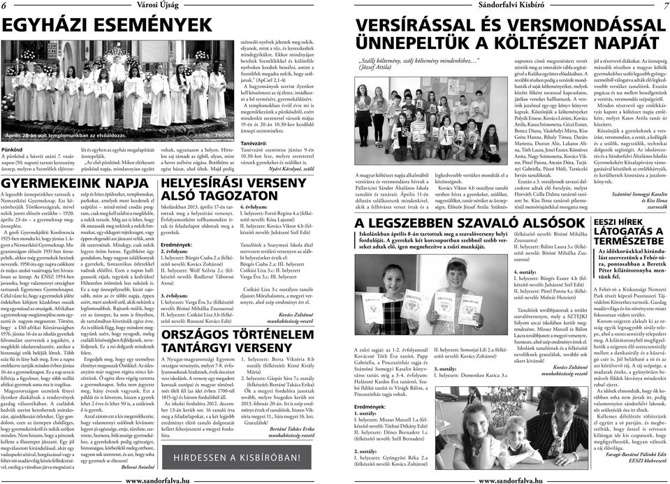 Az első pünkösd: Mikor elérkezett pünkösd napja, mindannyian együtt Gyermekeink Napja A legszebb ünnepeinkhez tartozik a Nemzetközi Gyermeknap.