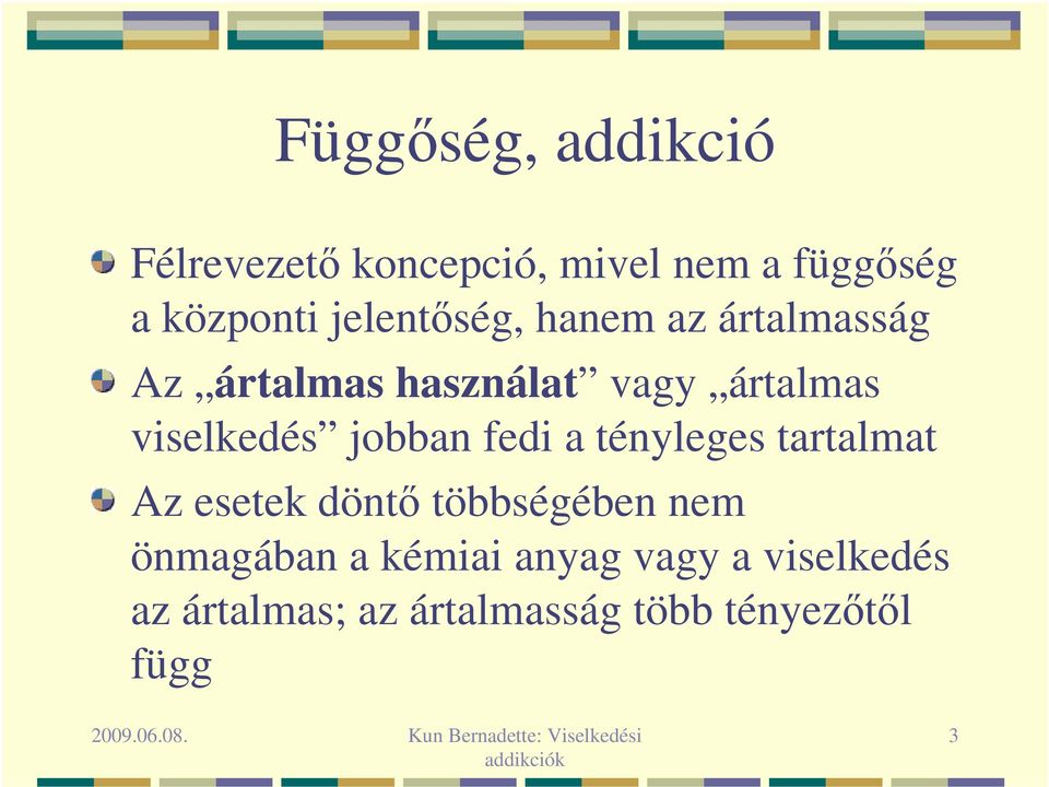 viselkedés jobban fedi a tényleges tartalmat Az esetek döntő többségében nem
