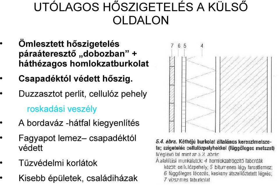 Duzzasztot perlit, cellulóz pehely roskadási veszély A bordaváz -hátfal