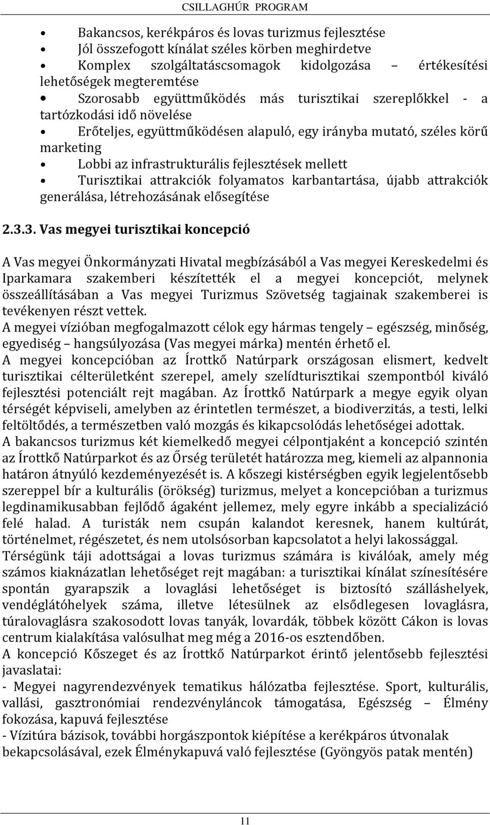 Turisztikai attrakciók folyamatos karbantartása, újabb attrakciók generálása, létrehozásának elősegítése 2.3.